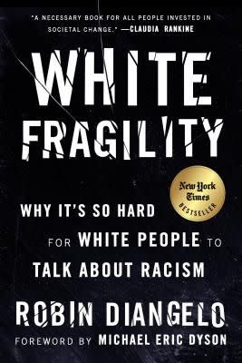 6) White Fragility: Why It's So Hard for White People to Talk About Racism , by Robin DiAngelo