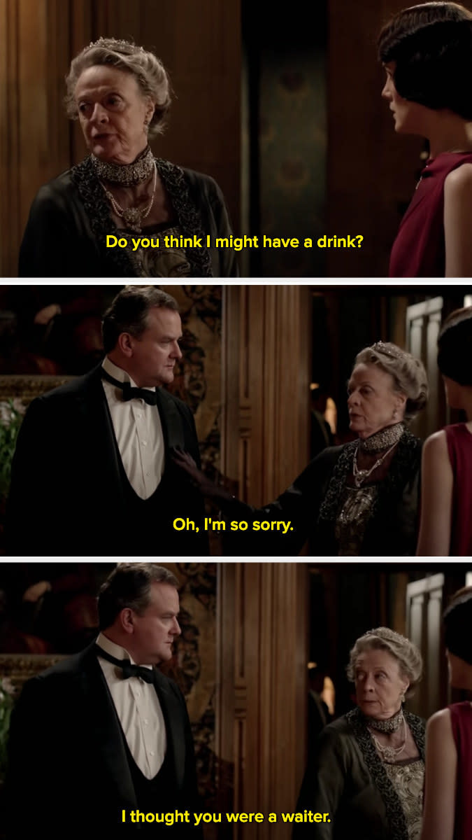 Violet Crawley saying, "I thought you were a waiter."