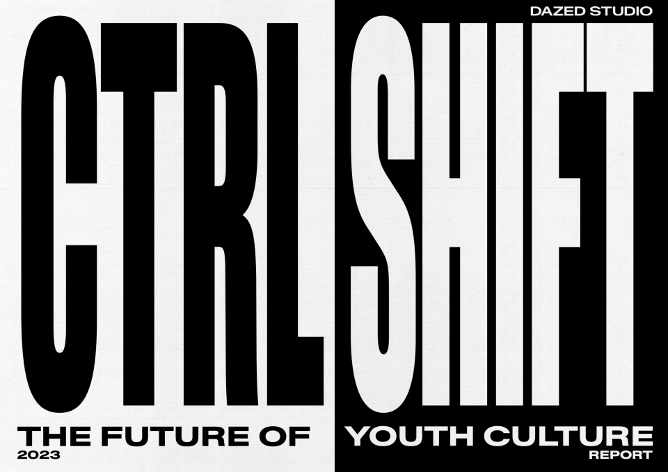 Ctrl shift: the future of youth culture report by Dazed Studio