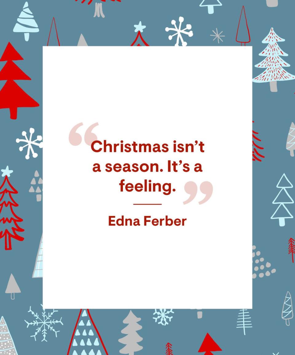 <p>“Christmas isn't a season. It's a feeling.”</p>