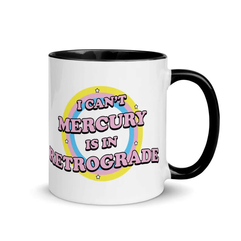 I Can't Mercury is in Retrograde Mug (Photo: Etsy)
