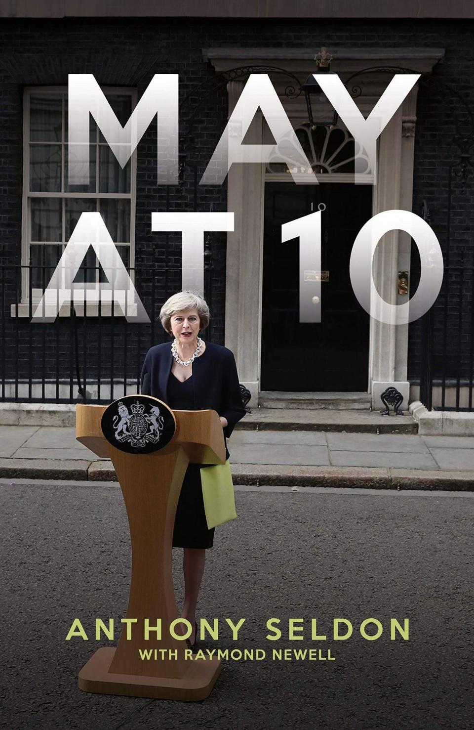 May at 10 by Anthony Seldon (Biteback, £25)