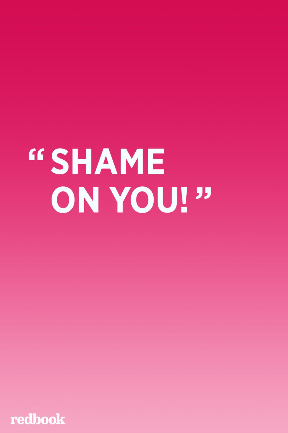 <p>Shame is a concept that younger children don't yet understand. When you tell them they should be ashamed of themselves, all they hear is that mom or dad is mad at them and they don't know why. Even worse, shaming may lead older children to be more defiant and aggressive, according to <a href="https://www.sciencedaily.com/releases/2008/12/081219172143.htm" rel="nofollow noopener" target="_blank" data-ylk="slk:a study done by the University of Michigan;elm:context_link;itc:0;sec:content-canvas" class="link ">a study done by the University of Michigan</a>.<br></p>