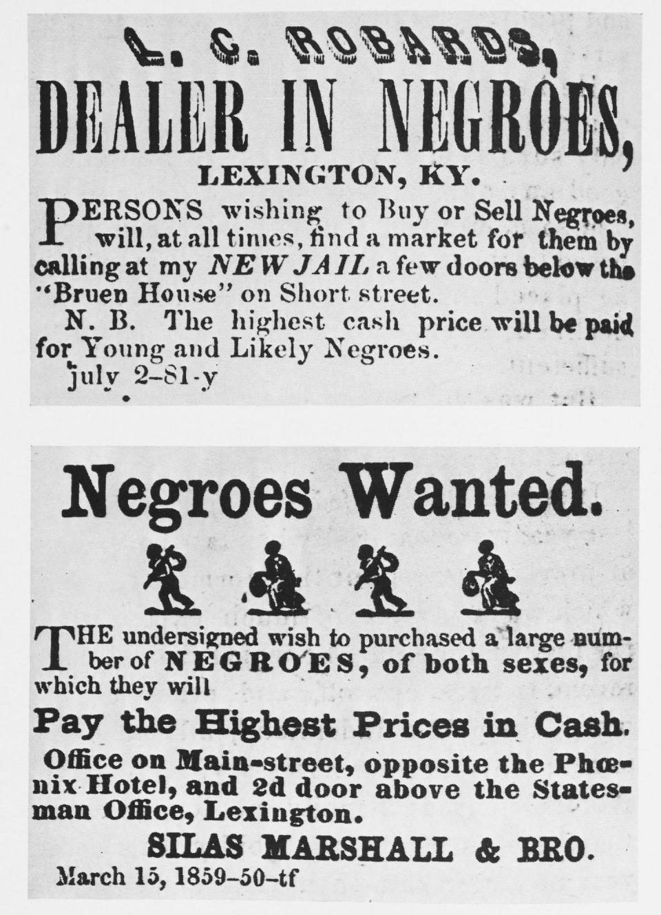 Two posters advertising the services of slave traders L.C. Robards, top, and Silas Marshall and Bro, bottom, Lexington, Ky. <a href="https://www.gettyimages.com/detail/news-photo/two-posters-advertising-the-services-of-slave-traders-the-news-photo/532452166?adppopup=true" rel="nofollow noopener" target="_blank" data-ylk="slk:Smith Collection/Gado/Getty Images;elm:context_link;itc:0;sec:content-canvas" class="link ">Smith Collection/Gado/Getty Images</a>