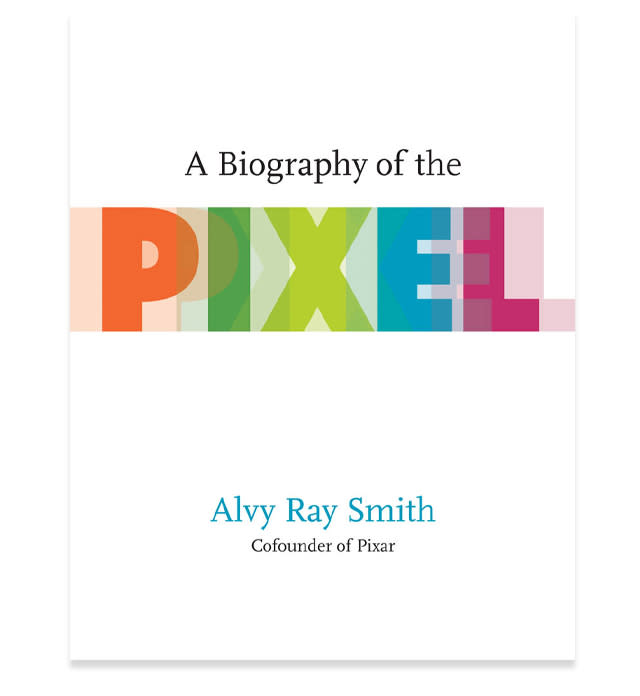 ‘A Biography of the Pixel’ by Alvy Ray Smith (MIT Press, 2021)