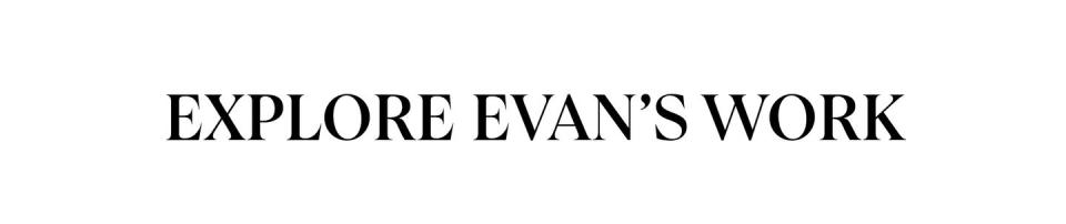 explore evan's work