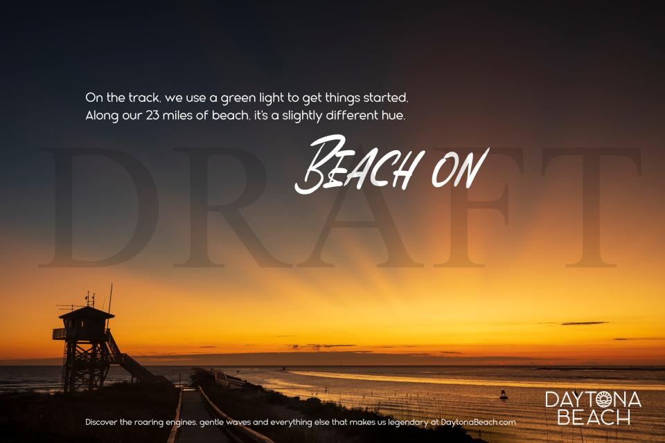 An initial draft image of the new "Beach On" marketing campaign by the Tallahassee-based Zimmerman Agency that the Daytona Beach Area Convention & Visitors Bureau will debut in October.