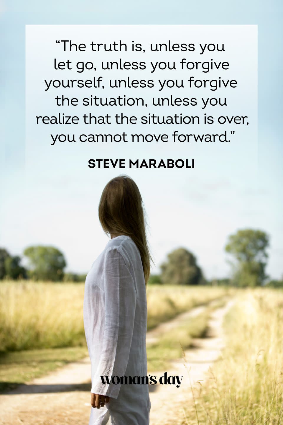 <p>"The truth is, unless you let go, unless you forgive yourself, unless you forgive the situation, unless you realize that the situation is over, you cannot move forward."</p>