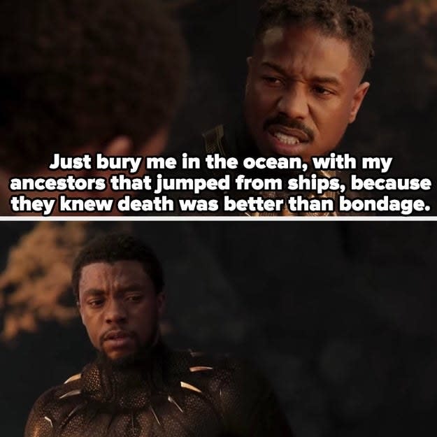 "Just bury me in the ocean, with my ancestors that jumped from ships, because they knew death was better than bondage."