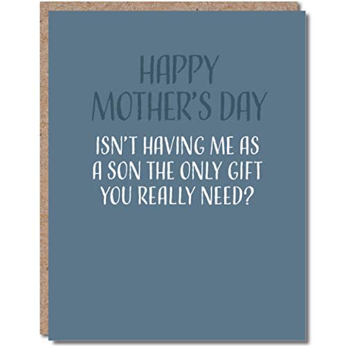Funny Mothers Day Card From Son, Mothers Day Cards For Mom, Single 4.25 X 5.5 Greeting Card With Envelope, Blank Inside, Happy Mothers Day Isn't Having Me As A Son The Only Gift You Really Need? By Modern Wit