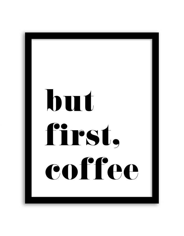 “but first, coffee” free print. Download it at http://chicfetti.com/decorate/printable/but-first-coffee-wall-art/