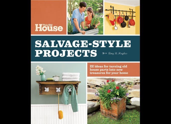 This project is from the new book This Old House Salvage Style Projects.