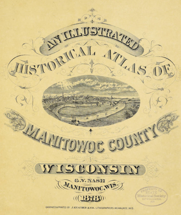 Cover of G.V. Nash’s 'An Illustrated Historical Atlas of Manitowoc County,' published in 1878.