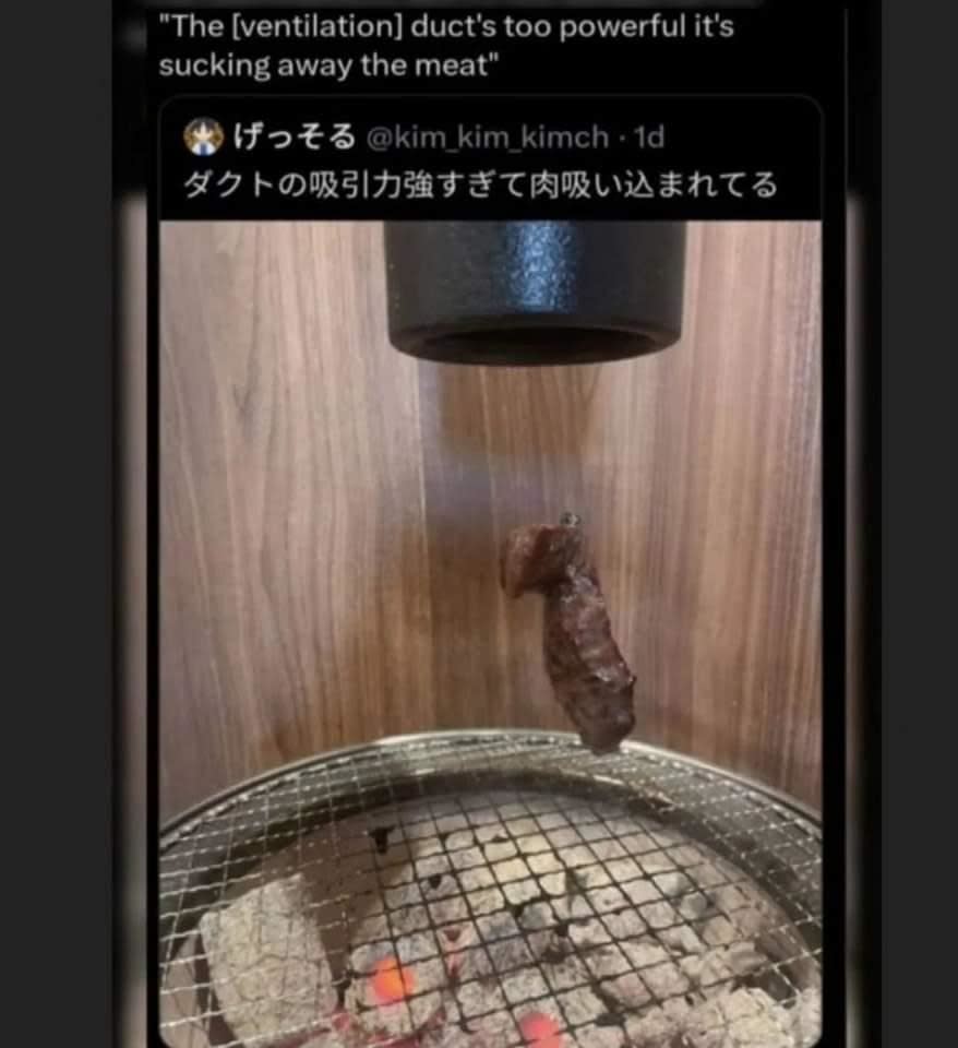 A piece of meat is being sucked into a ventilation duct while being cooked on a grill. Social media post in Japanese with English translation: "The [ventilation] duct's too powerful it's sucking away the meat"