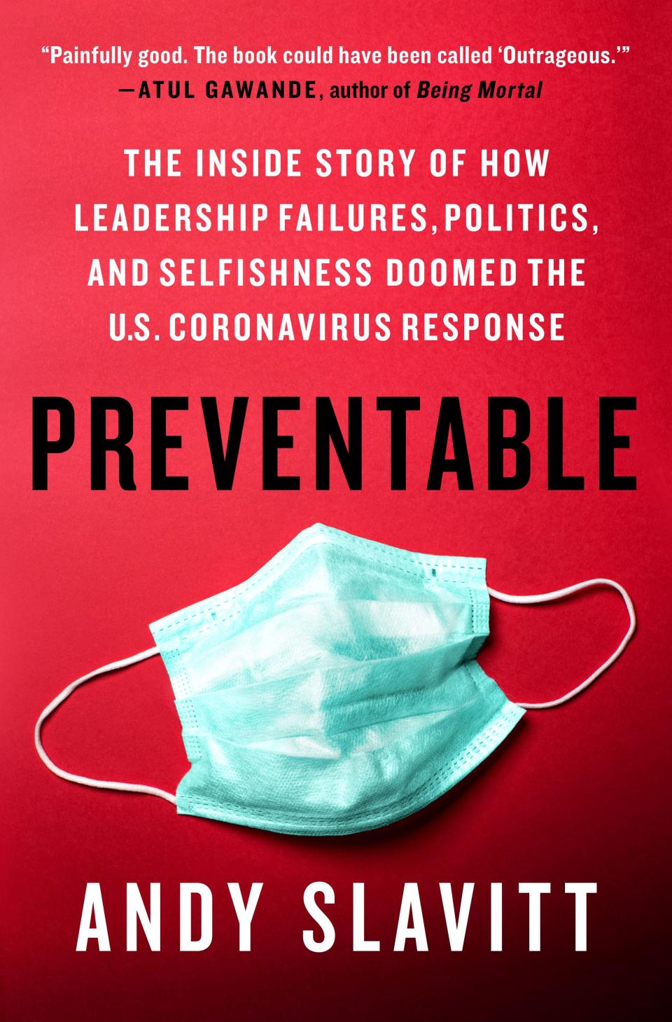 Cover of "Preventable: The Inside Story of How Leadership Failures, Politics, and Selfishness Doomed the U.S. Coronavirus Response," by Andy Slavitt, publishing June 15, 2021.
