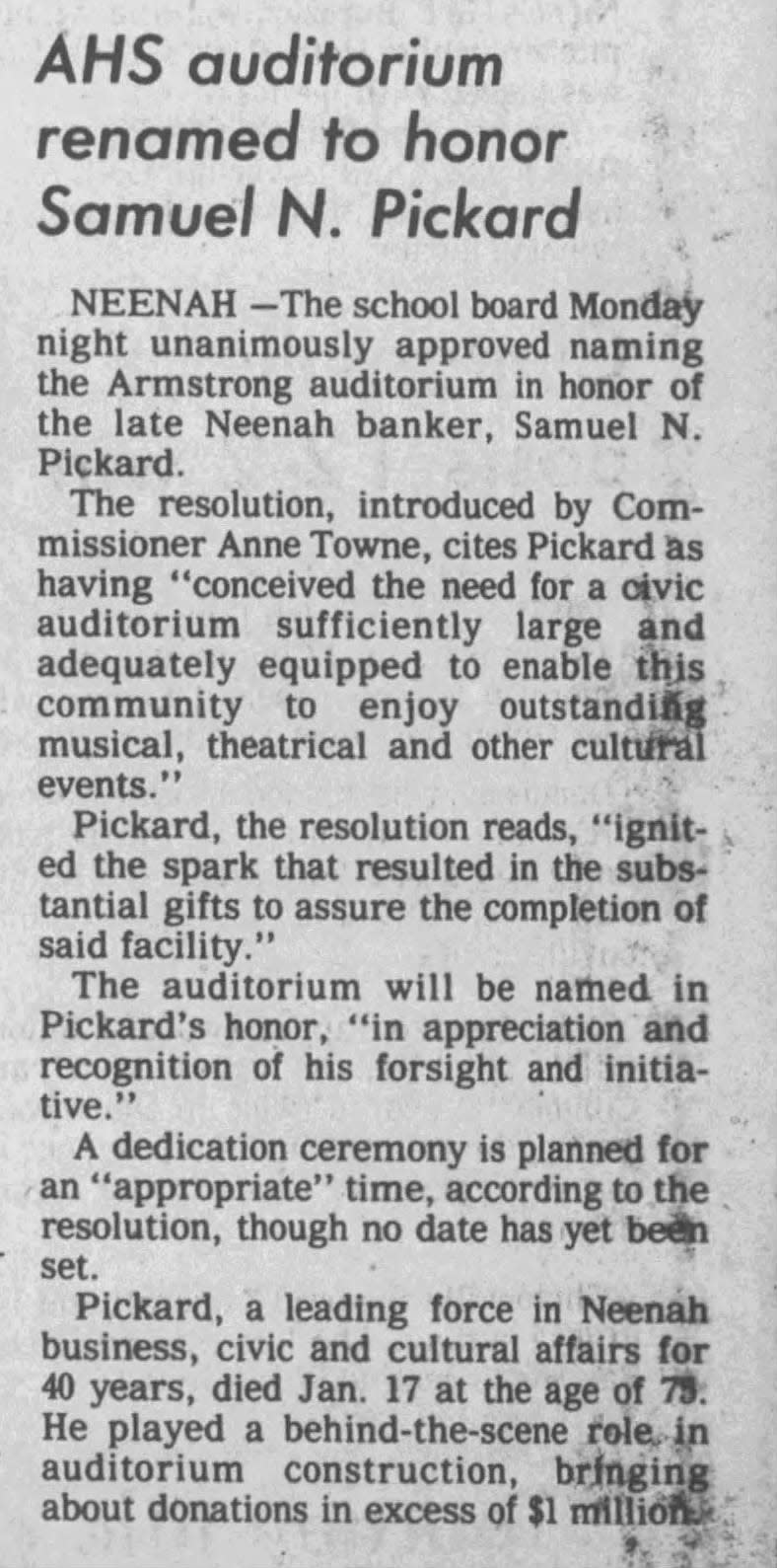 This clip from Post-Crescent archives dated July 3, 1973, reports on the resolution to name Pickard Auditorium by the Neenah School Board. The district administration recently asked the board to consider renaming the auditorium after the Shattuck family instead, but has since changed its request. Now, the administration is seeking to rename the music center at Neenah Middle School after the Shattuck family.
