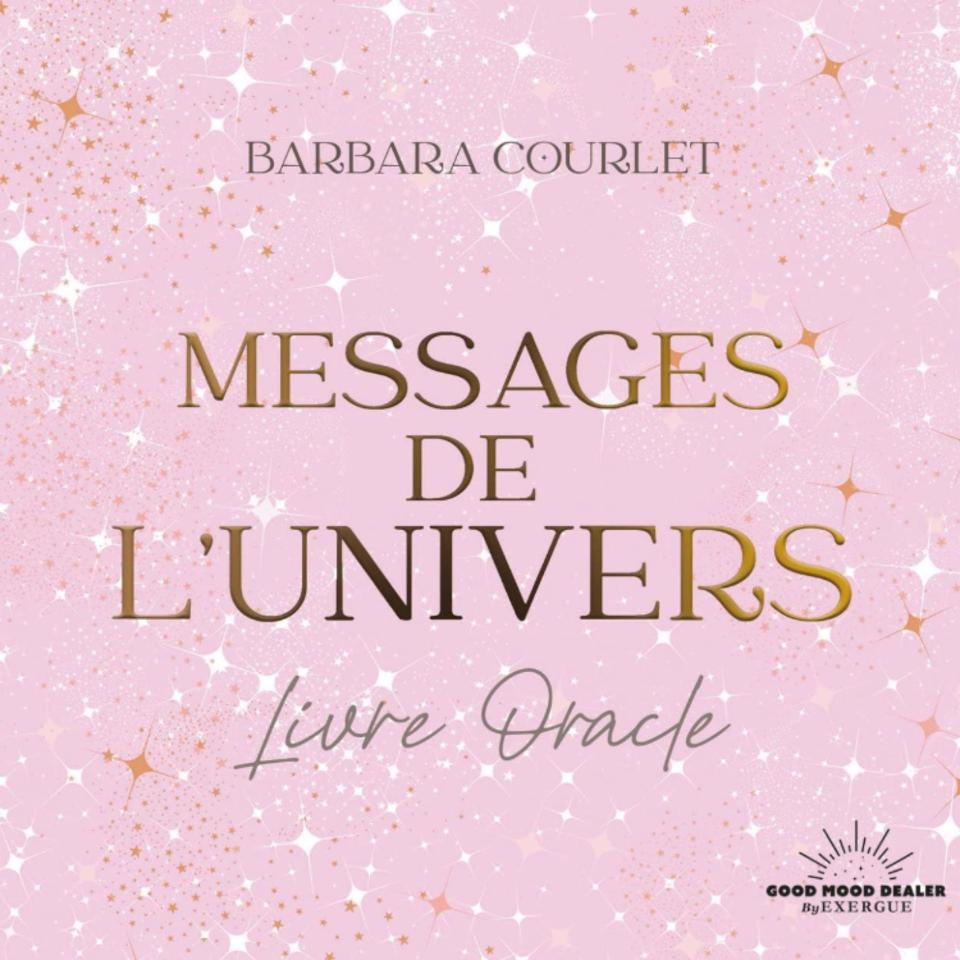 Messages de l’univers, Barbara Courlet (ed. Good mood dealer)