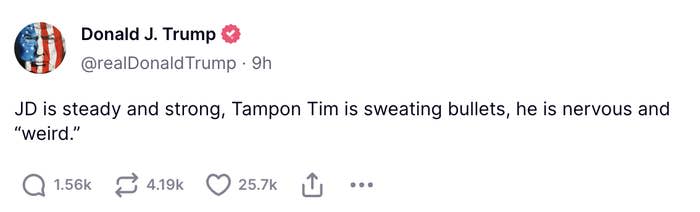 Tweet by Donald J. Trump stating, "JD is steady and strong, Tampon Tim is sweating bullets, he is nervous and 'weird.'”