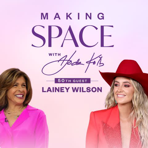 <p>Making Space with Hoda Kotb</p> Hoda Kotb, Lainey Wilson