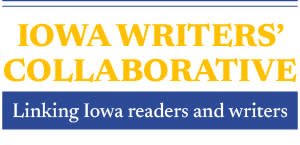 Iowa Writers 'Collaborative. Linking Iowa readers and writers.