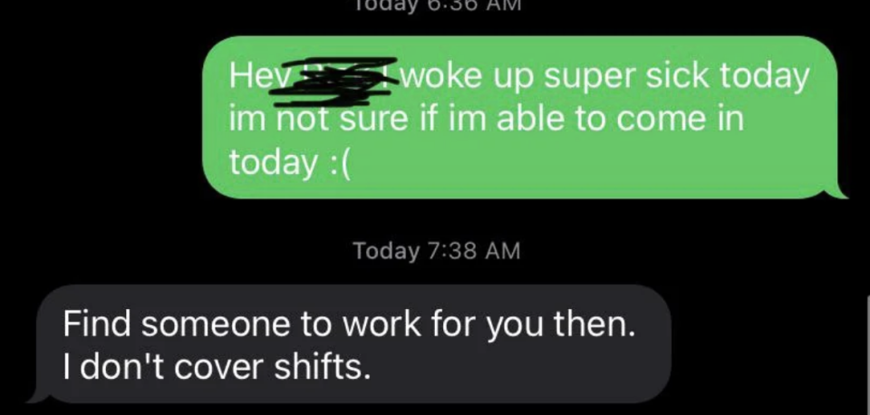 "I don't cover shifts"