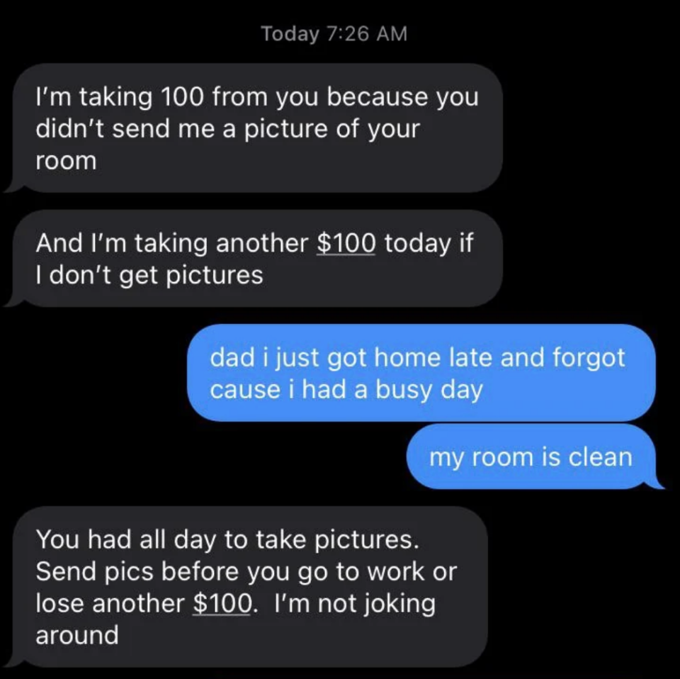 Text messages between a parent and child. The parent deducts money, saying it will happen again unless photos are sent of a clean room. The child responds with an excuse