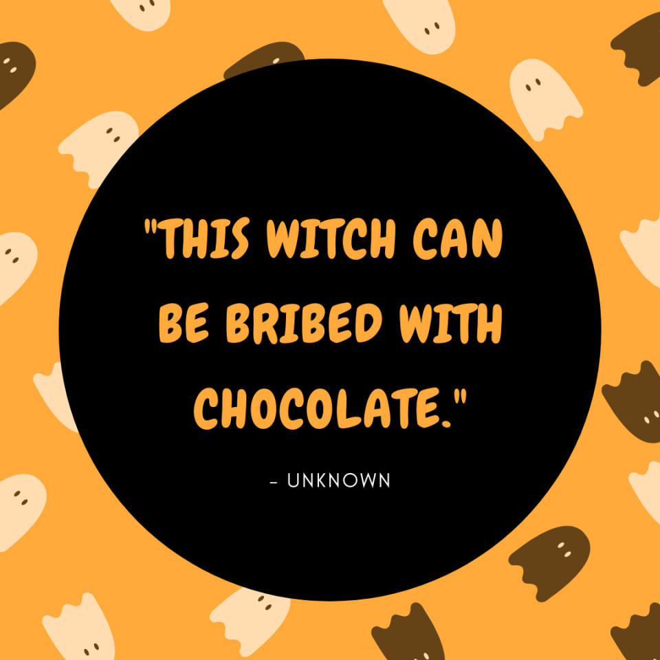 <p>25. "Witch parking only. All others will be Toad!" –Unknown</p> <p>26. "The only thing we have to fear is fear itself…and spiders." –Unknown</p> <p>27. "Reese's in Peace." –Unknown</p> <p>28. "This witch can be bribed with chocolate." –Unknown</p> <p>29. "During the day, I don't believe in ghosts. At night, I'm a little more open-minded." –Unknown</p> <p>30. "Don't make me get my flying monkeys." –Unknown</p> <p>31. "Hope all the candies don't go to WAIST." –Unknown</p> <p>32. "Say boo and scary on." –Unknown</p>