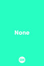 <p>This "rule" is actually a myth, but let's dispel it: If you're talking about a singular subject ("None of the food is contaminated"), that's "none" in a singular sense. "None of the boys were late to the picnic" is also fine. According to <a rel="nofollow noopener" href="https://en.oxforddictionaries.com/definition/none" target="_blank" data-ylk="slk:the Oxford dictionary;elm:context_link;itc:0;sec:content-canvas" class="link ">the Oxford dictionary</a>, "None is descended from Old English nān meaning 'not one' and has been used for around a thousand years with both a singular and a plural verb." </p>