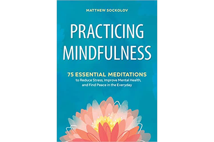 Practicing Mindfulness: 75 Essential Meditations to Reduce Stress, Improve Mental Health, and Find Peace in the Everyday. (Photo: Amazon SG)