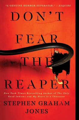 <p><a href="https://www.simonandschuster.com/books/Dont-Fear-the-Reaper/Stephen-Graham-Jones/The-Indian-Lake-Trilogy/9781982186609" rel="nofollow noopener" target="_blank" data-ylk="slk:Shop Now;elm:context_link;itc:0;sec:content-canvas" class="link ">Shop Now</a></p><p>"Don't Fear the Reaper" by Stephen Graham Jones</p><p>simonandschuster.com</p><p>$18.99</p>