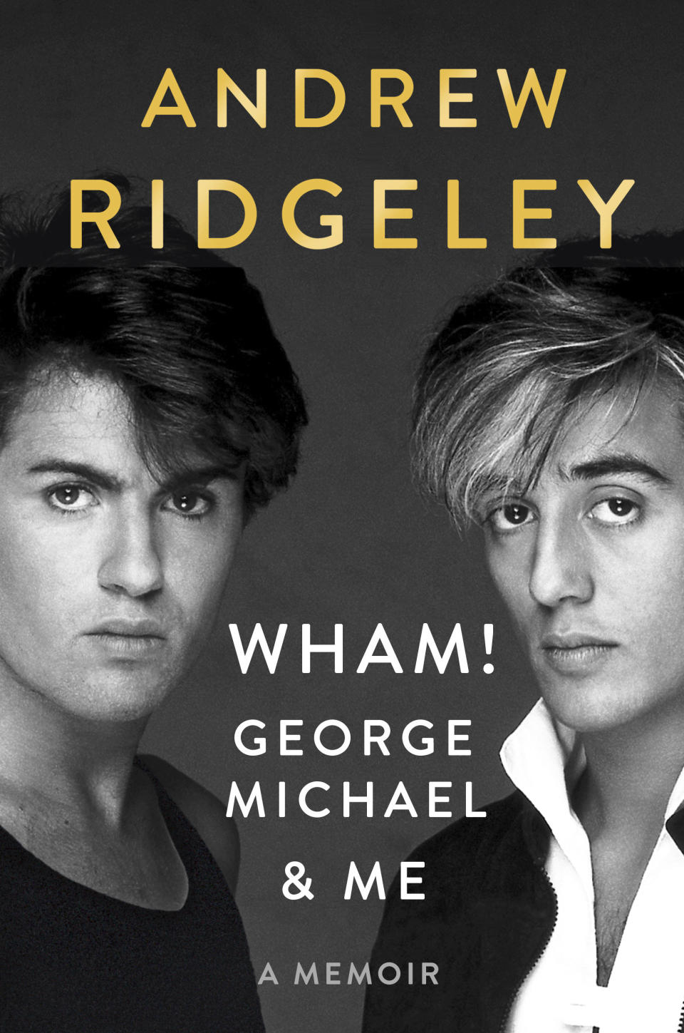 FIXES TYPO IN BOOK TITLE - This cover image released by Dutton shows "Wham! George Michael & Me," a memoir by Andrew Ridgeley. In the book, Ridgeley traces the rise of Wham! and key moments in the band’s career, like the creation of hits like “Careless Whisper” and “Everything She Wants,” their appearances at Live Aid and the time in 1985 when the band became the first Western pop group to visit China. (Dutton via AP)