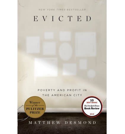 "I read this book because a social worker friend recommended it for our book club. It's not a book I would have picked up and read on my own, but I'm so glad I did. Desmond humanely and entirely from a place without judgement takes us through the firsthand accounts of people living in some of Milwaukee's poorest neighborhoods, people living on the edge of poverty and eviction. <strong><a href="https://amzn.to/33qvOEn" target="_blank" rel="noopener noreferrer">We learn about the lives of poor tenants, as well as the landlords who evict them</a></strong>, and even the moving companies who do the dirty work of kicking their belongings to the curb. It's heartbreaking, eye-opening, and speaks a lot to America's housing situation and the growing divide between the rich and the poor." &mdash; <strong>Brittany Nims, HuffPost Manager of Commerce Content</strong>