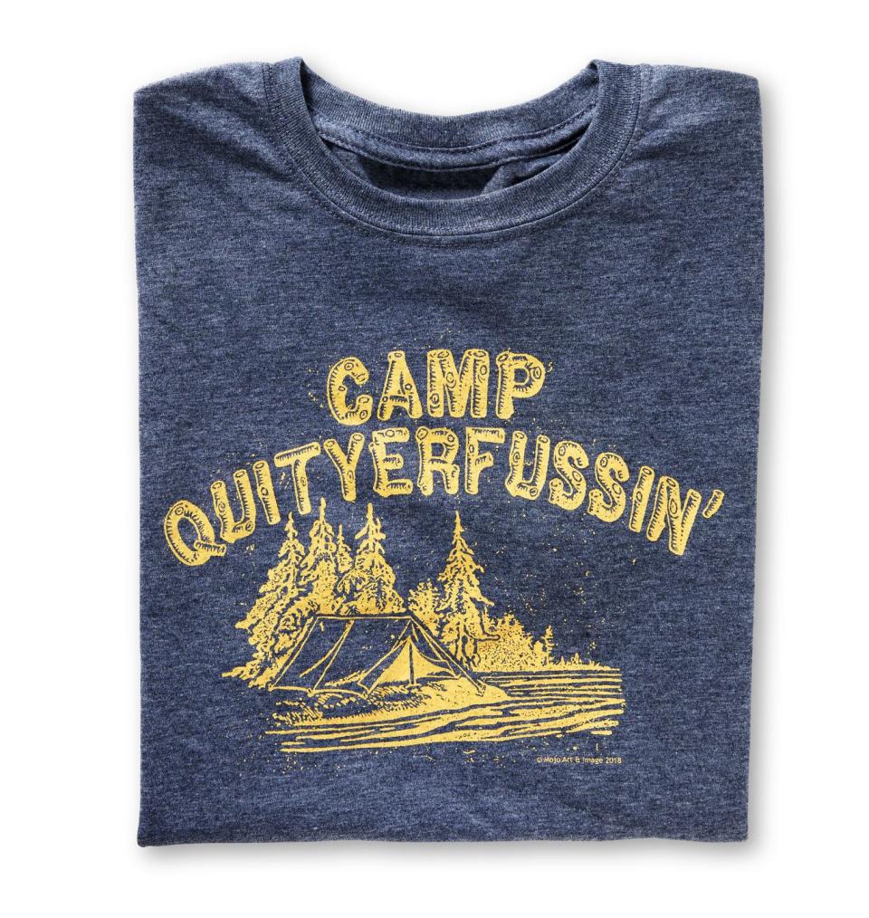 19) Camp Quityerfussin' Shirt