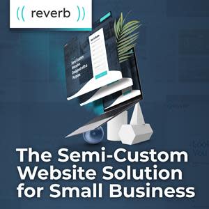 reverb, a company that builds semi-custom websites exclusively for small businesses, officially launched today.