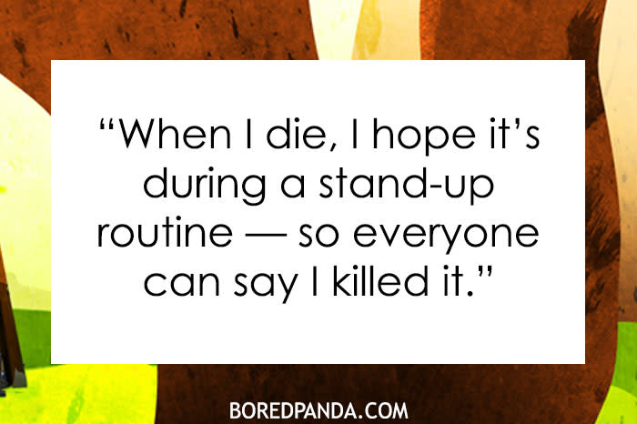 A dark humor joke meme with a white text box that reads, "When I die, I hope it's during a stand-up routine — so everyone can say I killed it." The background is filled with abstract, colorful patterns, and the bottom of the image includes a credit to boredpanda.com.