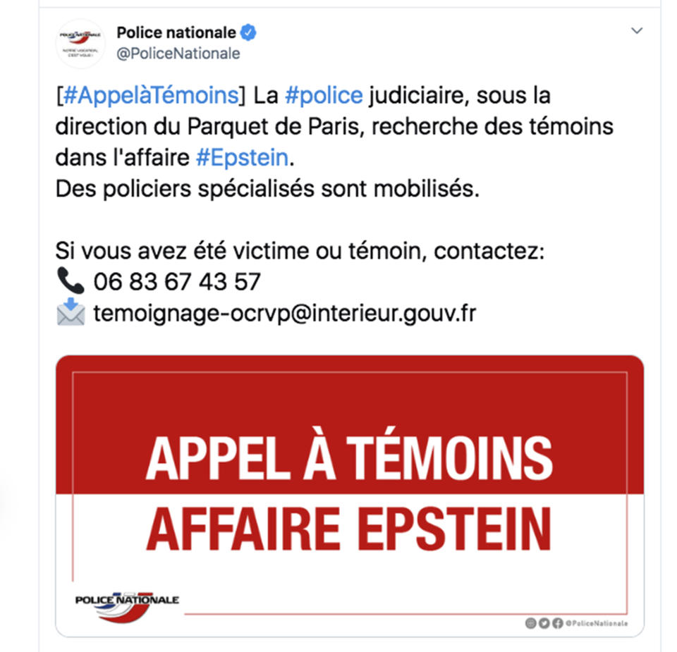 This police appeal published Wednesday, Sept. 11, 2019 on the French National Police Twitter account shows a call for witnesses in the Epstein case. French police are appealing for victims and witnesses to come forward to aid their probe of Jeffrey Epstein and any enablers of the disgraced financier's alleged sexual exploitation of women and girls, and have already interviewed three people who identified themselves as victims. (Police Nationale via AP)