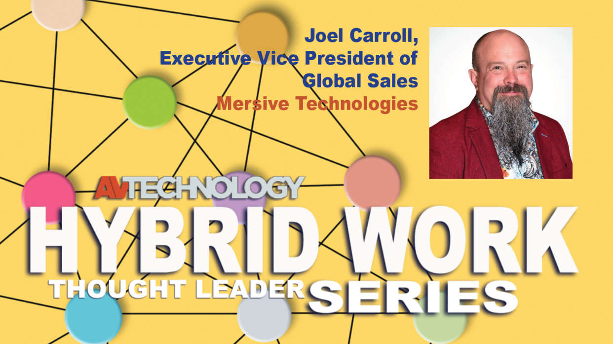  Joel Carroll, Executive Vice President of Global Sales at Mersive Technologies. 