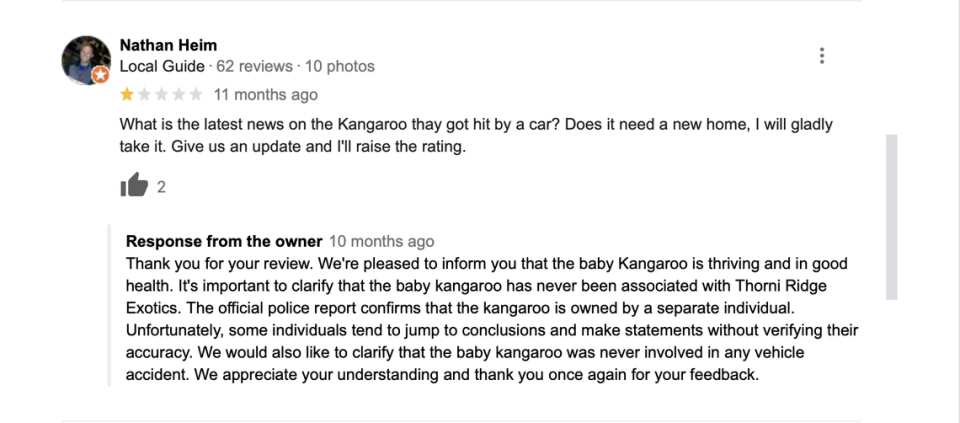 Thorni Ridge Exotics co-owner Eric Smith, 54, denies that the kangaroo came from Thorni Ridge. The company responded to a Yelp review mentioning the kangaroo 10 months ago. Smith said Thorni Ridge was not named on a 2023 police report regarding the kangaroo.