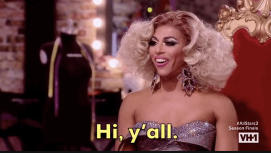 From "RuPaul's Drag Race": drag queen saying "Hi, y'all"