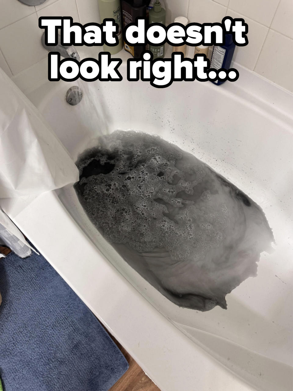 "That doesn't look right": A bathtub with black water