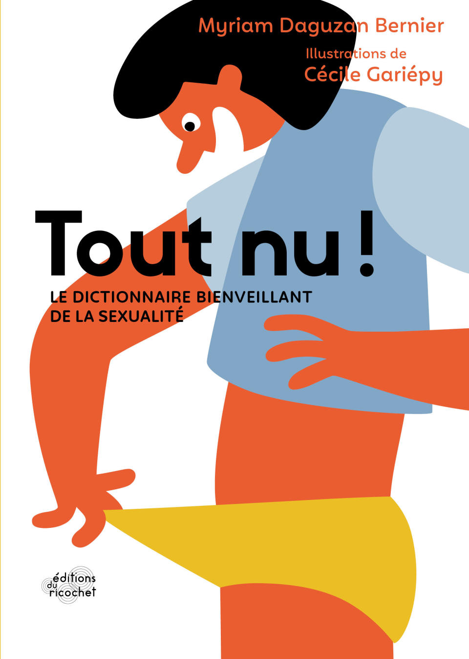 « Tout nu ! : Le dictionnaire bienveillant de la sexualité », Myriam Daguzan Bernier