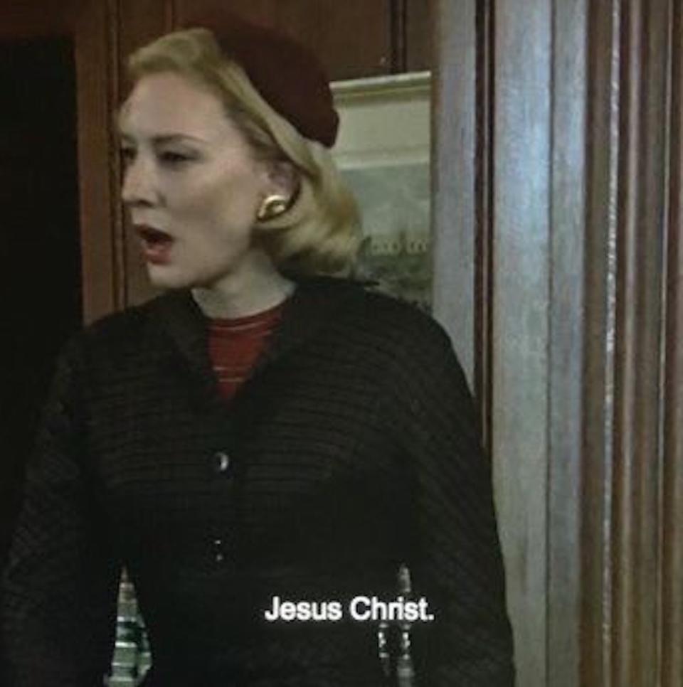 Cate Blanchett in "Carol" saying: "Jesus Christ"