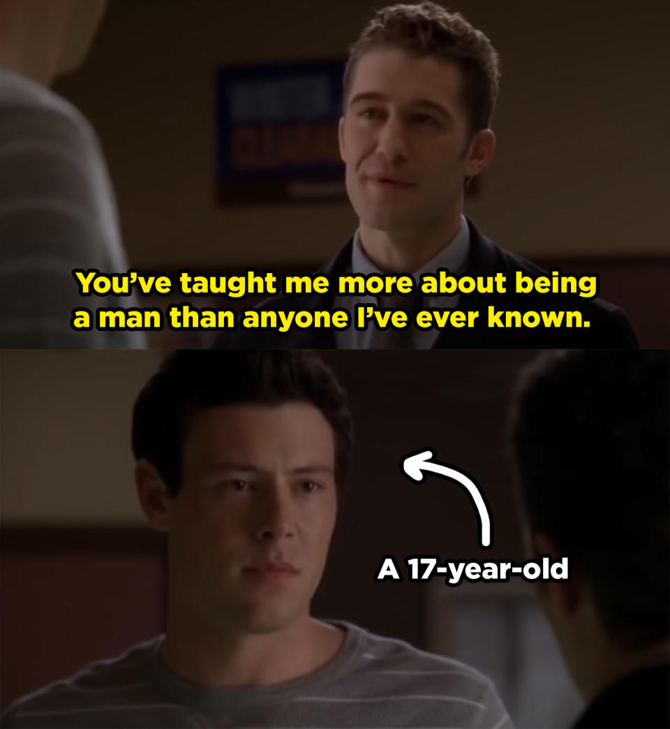 Schue tells Finn, a 17 year old, that he's taught him more about being a man than anyone ever has