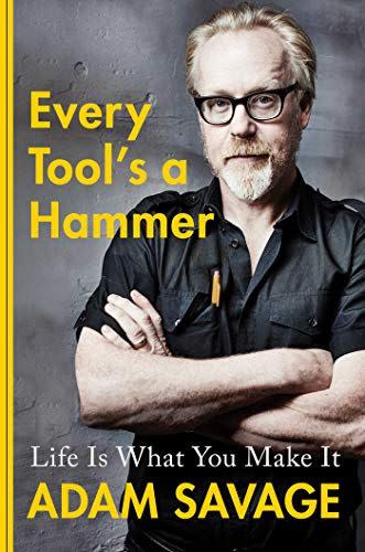 <i>Every Tool's a Hammer</i>, by Adam Savage