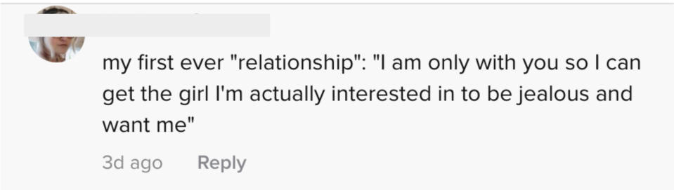 My first-ever relationship: "I'm only with you so I can get the girl I'm actually interested in to be jealous and want me"