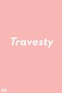 <p>A travesty is not a tragedy. It's a fake or poor imitation.</p>