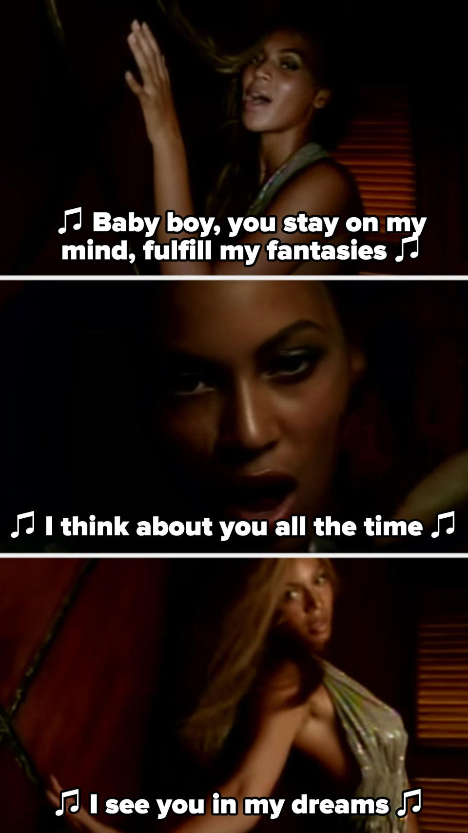Beyoncé dancing up against a wall in her "Baby Boy" music video, singing: "Baby boy, you stay on my mind, fulfill my fantasies. I think about you all the time, I see you in my dreams"