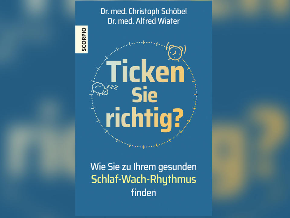 "Ticken Sie richtig? Wie Sie zu Ihrem gesunden Schlaf-Wach-Rhythmus finden" von Dr. Alfred Wiater. (Bild: Scorpio)