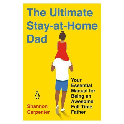 The Ultimate Stay-at-Home Dad