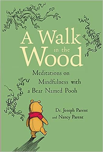 A Walk in the Wood: Meditations on Mindfulness with a Bear Named Pooh. PHOTO: Amazon